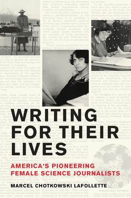 Writing for Their Lives: America’s Pioneering Female Science Journalists Cover Image