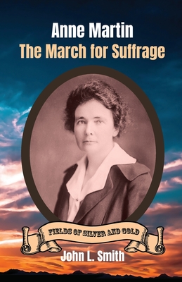 Anne Martin: The March for Suffrage By John L. Smith Cover Image
