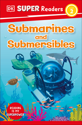 DK Super Readers Level 2 Submarines and Submersibles By DK Cover Image