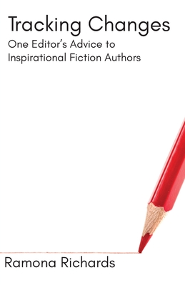 Tracking Changes: One Editor's Advice to Inspirational Fiction Authors Cover Image