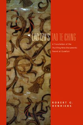 Lao Tzu's Tao Te Ching: A Translation of the Startling New Documents Found at Guodian (Translations from the Asian Classics) Cover Image
