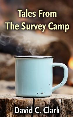 Tales From The Survey Camp By David C. Clark Cover Image