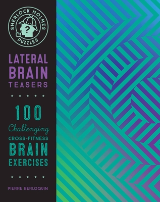 Sherlock Holmes Puzzles: Lateral Brain Teasers: 100 Challenging Cross-Fitness Brain Exercises (Puzzlecraft) By Pierre Berloquin Cover Image