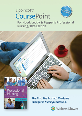 Lippincott CoursePoint Enhanced for Leddy & Pepper's Professional Nursing (CoursePoint for BSN) By Lucy Hood, PhD, RN Cover Image