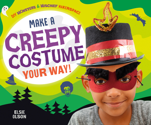 Make a Creepy Costume Your Way! By Elsie Olson Cover Image