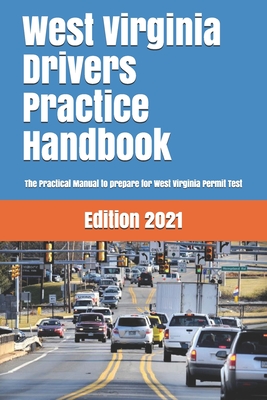 West Virginia Drivers Practice Handbook: The Manual to prepare for West Virginia Permit Test - More than 300 Questions and Answers Cover Image
