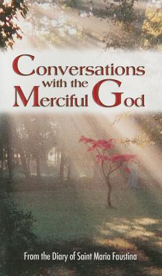 Conversations with the Merciful God: From the Diary of Saint Maria Faustina By Vinny Flynn (Introduction by), George W. Kosicki (Preface by) Cover Image