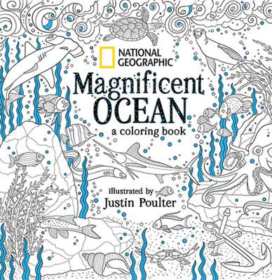 National Geographic Magnificent Ocean: A Coloring Book By Justin Poulter Cover Image