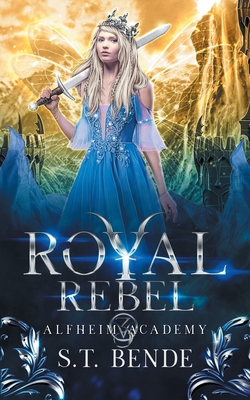 Royal Rebel: Alfheim Academy: Book Three