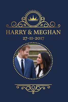 Harry and Meghan Engagement 11-27-2017: Prince Harry Meghan Markle - Royal Engagement Memorabilia Notebook By Nifty Notebooks Cover Image