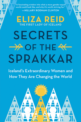 Secrets of the Sprakkar: Iceland's Extraordinary Women and How They Are Changing the World Cover Image