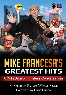 Mike Francesa's Greatest Hits: A Collection of Timeless Conversations Adapted to the Stage