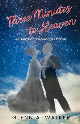 Three Minutes to Heaven: Musings of a Ballroom Dancer Cover Image