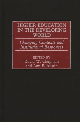 Higher Education in the Developing World: Changing Contexts and Institutional Responses (Studies in Higher Education)