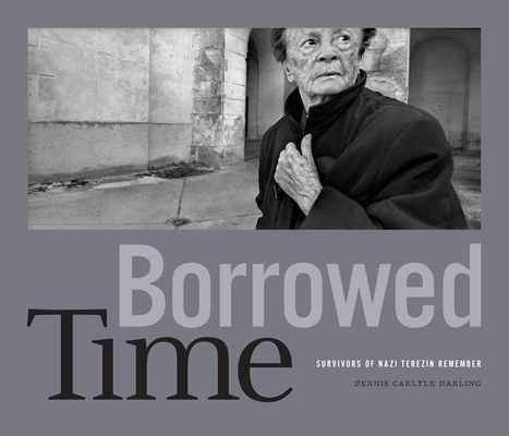 Borrowed Time: Survivors of Nazi Terezín Remember (Exploring Jewish Arts and Culture) Cover Image