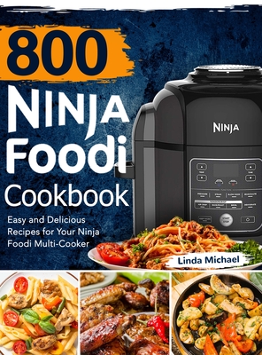 800 Ninja Foodi Cookbook: Easy and Delicious Recipes for Your Ninja Foodi  Multi-Cooker (Hardcover)