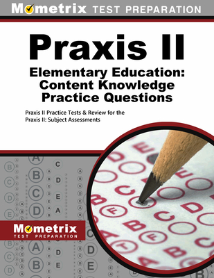 Praxis II Elementary Education: Content Knowledge Practice Questions: Praxis II Practice Tests & Review for the Praxis II: Subject Assessments Cover Image