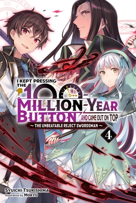 I Kept Pressing the 100-Million-Year Button and Came Out on Top, Vol. 4 (light novel) (I Kept Pressing the 100-Million-Year Button and Came Out on Top (light novel) #4)