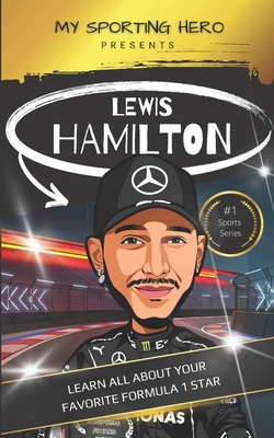 My Sporting Hero: Lewis Hamilton: Learn all about your favorite Formula  star (My Sporting Hero: Biographies for Children Aged 12)