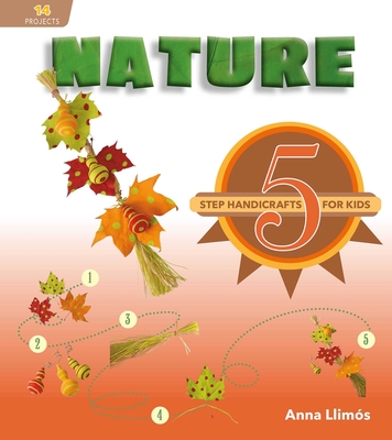 Nature: 5-Step Handicrafts for Kids Cover Image