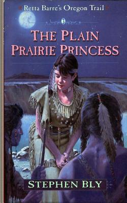 The Plain Prairie Princess (Retta Barre's Oregon Trail #3)