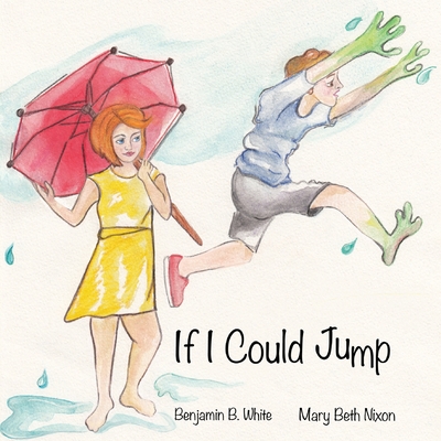 If I Could Jump By Benjamin B. White, Mary Beth Nixon Cover Image