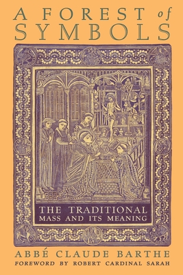 A Forest of Symbols: The Traditional Mass and Its Meaning Cover Image
