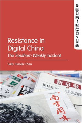 Resistance in Digital China: The Southern Weekly Incident By Sally Xiaojin Chen Cover Image