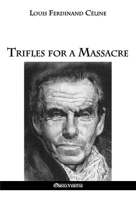 Trifles for a Massacre By Louis Ferdinand Celine Cover Image