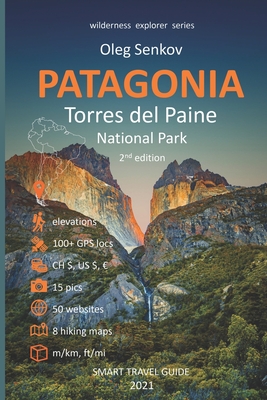PATAGONIA, Torres del Paine National Park: Smart Travel Guide for Nature Lovers, Hikers, Trekkers, Photographers Cover Image