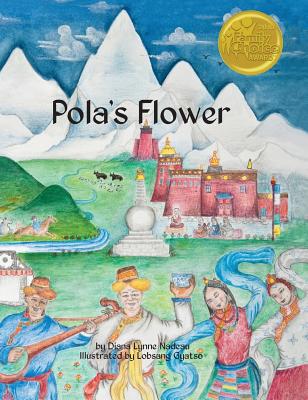 Pola's Flower By Diana Lynne Nadeau, Lobsang Gyatso (Illustrator) Cover Image