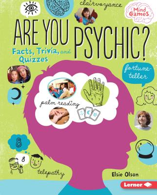 Are You Psychic?: Facts, Trivia, and Quizzes (Mind Games) By Elsie Olson Cover Image