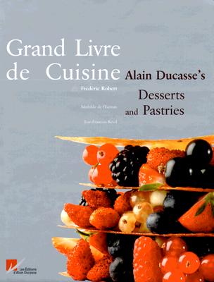Grand Livre De Cuisine: Alain Ducasses's Desserts and Pastries Cover Image