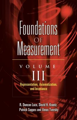 Foundations of Measurement Volume III: Representation, Axiomatization, and Invariancevolume 3 (Dover Books on Mathematics #3) Cover Image