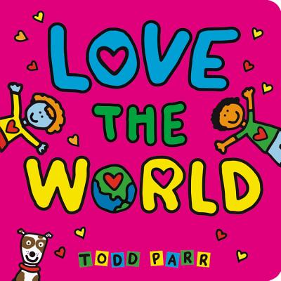 Love the World By Todd Parr Cover Image