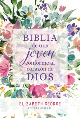 Biblia de Una Joven Conforme Al Corazón de Dios: Tapa Dura By Elizabeth George Cover Image