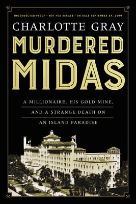 Murdered Midas: A Millionaire, His Gold Mine, and a Strange Death on an Island Paradise By Charlotte Gray Cover Image
