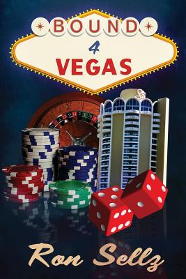 Bound 4 Vegas: An Original Screenplay By Bud Seligson (Editor), Ron Sellz Cover Image
