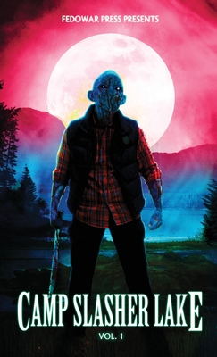 Camp Slasher Lake: Volume One By D. W. Hitz Cover Image