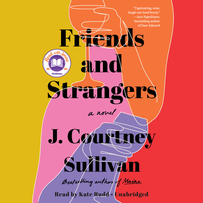 Friends and Strangers: A novel By J. Courtney Sullivan, Kate Rudd (Read by) Cover Image