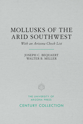 The Mollusks of the Arid Southwest: With an Arizona Check List (Century Collection) Cover Image