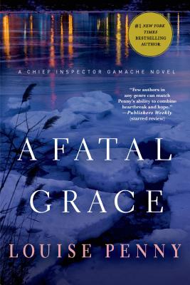 A Fatal Grace: A Chief Inspector Gamache Novel [Book]