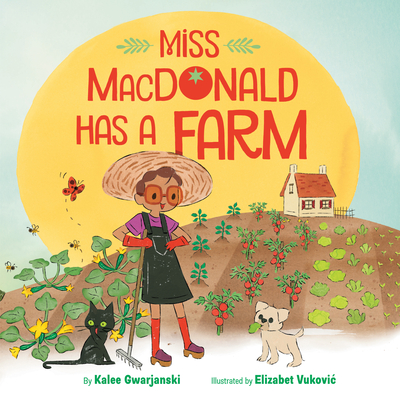 Miss MacDonald Has a Farm By Kalee Gwarjanski, Elizabet Vukovic (Illustrator) Cover Image