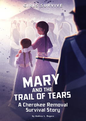 Mary and the Trail of Tears: A Cherokee Removal Survival Story (Girls Survive)