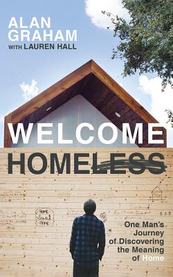 Welcome Homeless: One Man's Journey of Discovering the Meaning of Home Cover Image