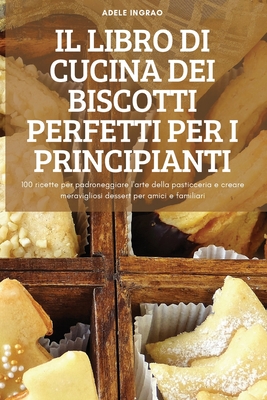 Il Libro Di Cucina Dei Biscotti Perfetti Per I Principianti (Paperback)