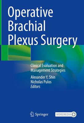 Operative Brachial Plexus Surgery: Clinical Evaluation and Management Strategies Cover Image