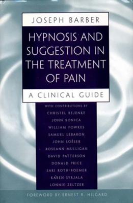 Hypnosis and Suggestion in the Treatment of Pain: A Clinical Guide Cover Image