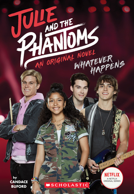 Whatever Happens (Julie and the Phantoms, Novel #1) Cover Image