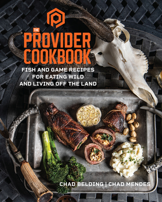 The Provider Cookbook: Fish and Game Recipes for Eating Wild and Living Off the Land Cover Image